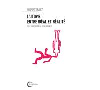 L'Utopie, entre idéal et réalité Peut-on résister au totalitarisme ? - Florent Bussy - Libre & Solidaire - broché - Essai