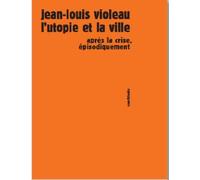 L'utopie et la ville après la crise - Jean-Louis Violeau - Sens Et Tonka Eds - broché - Essai