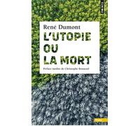L'Utopie ou la Mort - René Dumont - Points - Poche - Essai