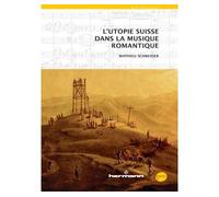 L'utopie suisse dans la musique romantique - Mathieu Schneider - Hermann - broché - Beau livre