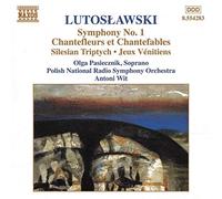 Lutoslawski : Symphonie n° 1 - Chantefleurs et Chantefables - Triptyque silésien - Jeux vénitiens (Oeuvres pour orchestre vol 6)