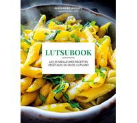 Lutsubook: Les 50 meilleures recettes végétales du blog Lutsubo