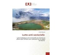 Lutte anti-vectorielle Lutte biologique anti-vectorielle par Gambusia affinis dans certains lacs collinaires de la région - Sinda ADOUANI - Universitaires Europeennes - broché - Livre