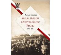 Lutte armée pour l'indépendance de la Pologne 1905-1918