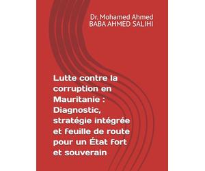 Lutte contre la corruption en Mauritanie : Diagnostic, stratégie intégrée et feuille de route pour un État fort et souverain