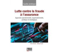 Lutte contre la fraude à l'assurance Approche opérationnelle, organisationnelle, juridique et stratégique - Émeric Desnoix - Argus De L'assurance - broché - Guide