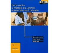 Lutte contre la maladie du sommeil et soins de santé primaire Claude Laveissière (Auteur), André Garcia (Auteur), Bocar Sané (Auteur)