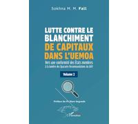 Lutte contre le blanchiment de capitaux dans l’UEMOA: Vers une conformité des États membres à la lumière des Quarante Recommandations du GAFI Volume 2