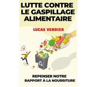 Lutte contre le gaspillage alimentaire: Repenser notre rapport à la nourriture