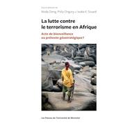 Lutte contre le terrorisme en Afrique (La): Acte de bienveillance ou prétexte géostratégique ?