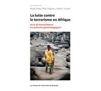 Lutte contre le terrorisme en Afrique (La) Acte de bienveillance ou prétexte géostratégique ? - Moda Dieng - Presses Universite De Montreal - broché - Etude