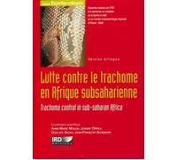 Lutte contre le trachome en Afrique subsaharienne Trachoma control in sub-saharan Africa. Version bilingue. Avec cd-rom. - Anne Marie Moulin - Ird Eds - broché - Etude