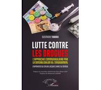 Lutte contre les drogues L'approche communautaire par la sensibilisation et l'engagement. L’expérience du Centre Jacques Chirac au Sénégal - Matar Diop - L'harmattan - broché - Guide