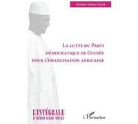 Lutte du Parti Démocratique de Guinée pour l'émancipation africaine Ahmed Touré Sékou (Auteur)