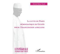 Lutte du Parti Démocratique de Guinée pour l'émancipation africaine - Ahmed Touré Sékou - L'harmattan - broché - Essai