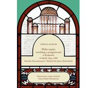 Lutte entre orthodoxie et progressisme à Cracovie entre 1843 et 1868 - Teofila Mahler, Alicja Maślak-Maciejewska (Literatur, Geschichte auf Polnisch)