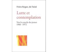 Lutte et contemplation - Vers le concile des jeunes 1966-1972 - fr. Roger - Presses De Taize - broché - Essai