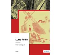 Lutte finale - Yvan Lissorgues - Nombre 7 - relié - Roman