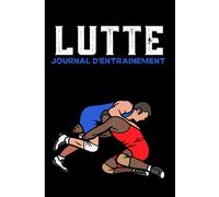 Lutte: Journal d'entrainement à compléter pour noter vos techniques de lutte