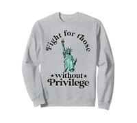 Lutte pour ceux qui n'ont pas de privilèges Égalité Droits de l'Homme Sweatshirt