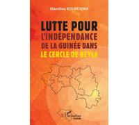 Lutte pour l’indépendance de la Guinée dans le cercle de Beyla - Mandiou Kourouma - L'harmattan - broché - Essai