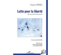 Lutte pour la liberté Hasan Erkek (Auteur), Volga Yilmaz Gümüs (Préface), Serpilekin Adeline Terlemez (Traduction), Sevgi Türker-Terlemez (Traduction)