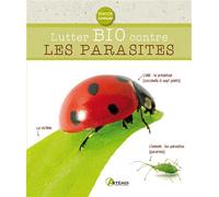 Lutter bio contre les parasites du jardin - Collectif - Artemis Eds - relié - Guide