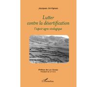 Lutter contre la désertification L'espoir agro-écologique - Jacques Arrignon - L'harmattan - broché - Essai