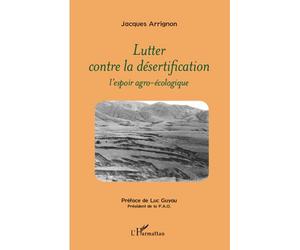 Lutter contre la désertification L'espoir agro-écologique - Jacques Arrignon - L'harmattan - broché - Essai