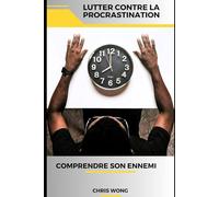 Lutter contre la Procrastination: Comprendre son ennemi