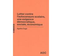 Lutter contre l’autocensure scolaire, une exigence démocratique, sociale, économique Conjuguer ouverture sociale et excellence dans l’enseignement supérieur - Agathe Cagé - Analyse Opinion Critique - 