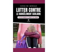 Lutter contre le harcèlement scolaire L'un des nombreux combats de demain ! - Capucine Mereaux - Le Lys Bleu - broché - Essai