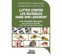 Lutter contre les nuisibles dans son logement Les conseils des pros pour mieux les connaître et en venir à bout si nécessaire - Christophe Dupont - Bréal - broché - Guide