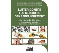 Lutter contre les nuisibles dans son logement Les conseils des pros pour mieux les connaître et en venir à bout si nécessaire - Christophe Dupont - Bréal - broché - Guide