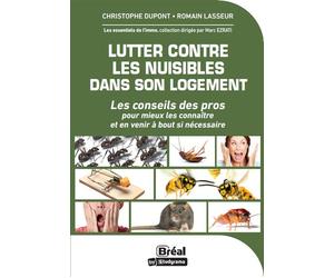 Lutter contre les nuisibles dans son logement Les conseils des pros pour mieux les connaître et en venir à bout si nécessaire - Christophe Dupont - Bréal - broché - Guide