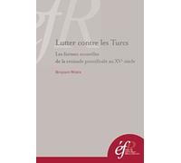 Lutter contre les Turcs: Les formes nouvelles de la croisade pontificale au XVe siècle