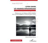 Lutter contre les violences intrafamiliales Annie Floc'hlay (Auteur), Patrick Clervoy (Préface)