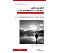Lutter contre les violences intrafamiliales Plaidoyer pour une médecine scolaire réhabilitée dans une école engagée aux côtés des enfants victimes - Annie Floc'hlay - L'harmattan - broché - Essai