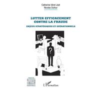 Lutter efficacement contre la fraude Enjeux stratégiques et opérationnels - Catherine Véret - L'harmattan - broché - Etude