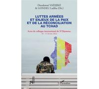 Luttes armées et enjeux de la paix et de la réconciliation au Tchad: Actes de colloque international de N'Djamena 10-11 février 2022