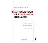 Luttes autour de l'inclusion scolaire Dans l'arène du partenariat - Alexandre Sotirov - Presses Universitaires Rennes - broché - Essai