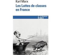 Luttes de classes en France/Constitution de la République française adoptée le 4 novembre 1848/Le 18 brumaire de LOUIS Bonaparte/Karl Marx devant le bonapartisme Karl Marx (Auteur), Maximilien Rubel (