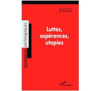 Luttes, espérances, utopies - Bertrand Geay - L'harmattan - broché - Essai