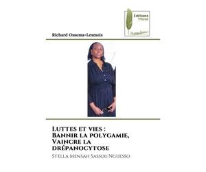 Luttes et vies : Bannir la polygamie, Vaincre la drépanocytose Stella Mensah Sassou Nguesso - Richard Ossoma-Lesmois - Muse Editions - Poche - Roman