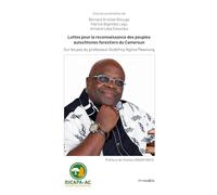 Luttes pour la reconnaissance des peuples autochtones forestiers du Cameroun: Sur les pas du professeur Godefroy Ngima Mawoung
