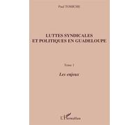 Luttes syndicales et politiques en Guadeloupe Paul Tomiche (Auteur)