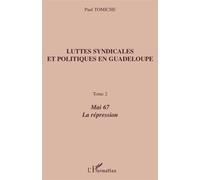 Luttes syndicales et politiques en Guadeloupe Paul Tomiche (Auteur)