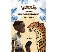 Lutumba Und Der Verlorene Leopard Im Kongo: Vorlesebuch - Fantasiereisen Fr Kinder Jenseits Von Afrika