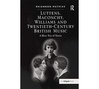 Lutyens, Maconchy, Williams And Twentieth-Century British Music