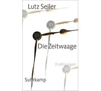 Lutz Seiler Die Zeitwaage: Erzählungen Georg-Büchner-Preis 2023 (suhrk (Poche)